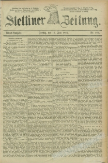 Stettiner Zeitung. 1887, Nr. 276 (17 Juni) - Abend-Ausgabe