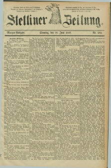 Stettiner Zeitung. 1887, Nr. 279 (19 Juni) - Morgen-Ausgabe