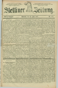 Stettiner Zeitung. 1887, Nr. 283 (22 Juni) - Morgen-Ausgabe