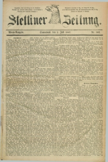 Stettiner Zeitung. 1887, Nr. 302 (2 Juli) - Abend-Ausgabe