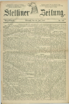 Stettiner Zeitung. 1887, Nr. 320 (13 Juli) - Abend-Ausgabe