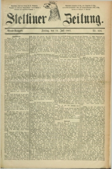 Stettiner Zeitung. 1887, Nr. 324 (15 Juli) - Abend-Ausgabe