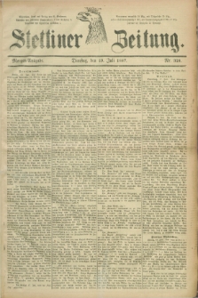 Stettiner Zeitung. 1887, Nr. 329 (19 Juli) - Morgen-Ausgabe