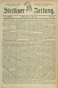 Stettiner Zeitung. 1887, Nr. 340 (25 Juli) - Abend-Ausgabe