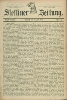 Stettiner Zeitung. 1887, Nr. 341 (26 Juli) - Morgen-Ausgabe