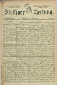 Stettiner Zeitung. 1887, Nr. 343 (27 Juli) - Morgen-Ausgabe