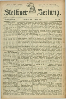 Stettiner Zeitung. 1887, Nr. 363 (7 August) - Morgen-Ausgabe