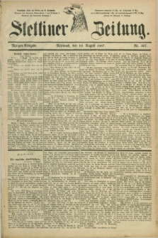 Stettiner Zeitung. 1887, Nr. 367 (10 August) - Morgen-Ausgabe