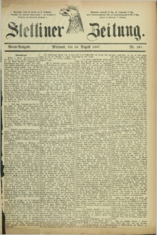 Stettiner Zeitung. 1887, Nr. 368 (10 August) - Abend-Ausgabe