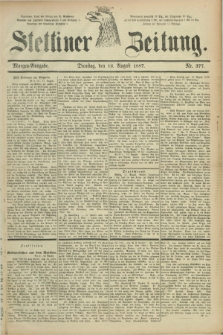 Stettiner Zeitung. 1887, Nr. 377 (16 August) - Morgen-Ausgabe