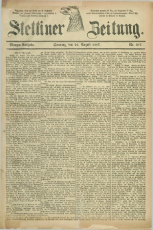 Stettiner Zeitung. 1887, Nr. 387 (21 August) - Morgen-Ausgabe