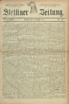 Stettiner Zeitung. 1887, Nr. 401 (30 August) - Morgen-Ausgabe