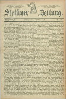 Stettiner Zeitung. 1887, Nr. 407 (2 September) - Morgen-Ausgabe