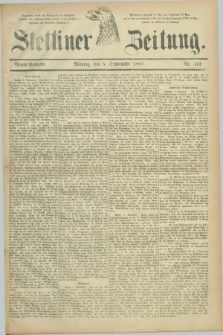 Stettiner Zeitung. 1887, Nr. 412 (5 September) - Abend-Ausgabe