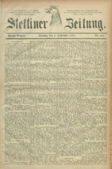 Stettiner Zeitung. 1887, Nr. 413 (6 September) - Morgen-Ausgabe