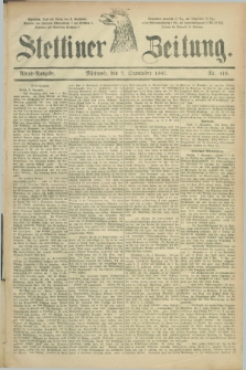 Stettiner Zeitung. 1887, Nr. 416 (7 September) - Abend-Ausgabe