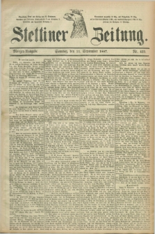 Stettiner Zeitung. 1887, Nr. 423 (11 September) - Morgen-Ausgabe