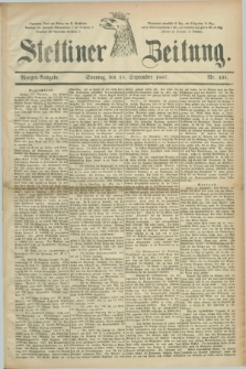 Stettiner Zeitung. 1887, Nr. 435 (18 September) - Morgen-Ausgabe