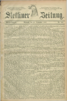 Stettiner Zeitung. 1887, Nr. 439 (21 September) - Morgen-Ausgabe