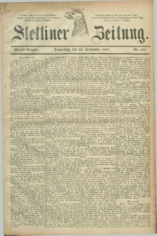 Stettiner Zeitung. 1887, Nr. 441 (22 September) - Morgen-Ausgabe