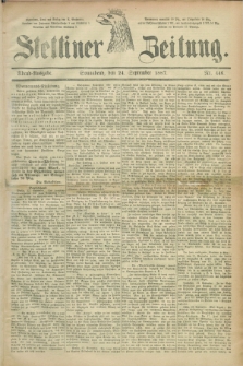 Stettiner Zeitung. 1887, Nr. 446 (24 September) - Abend-Ausgabe