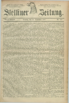 Stettiner Zeitung. 1887, Nr. 447 (25 September) - Morgen-Ausgabe
