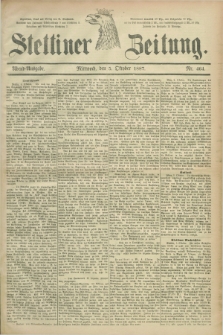 Stettiner Zeitung. 1887, Nr. 464 (5 Oktober) - Abend-Ausgabe