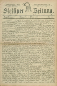 Stettiner Zeitung. 1887, Nr. 475 (12 Oktober) - Morgen-Ausgabe