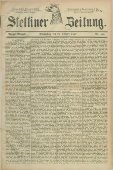 Stettiner Zeitung. 1887, Nr. 489 (20 Oktober) - Morgen-Ausgabe
