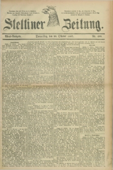 Stettiner Zeitung. 1887, Nr. 490 (20 Oktober) - Abend-Ausgabe