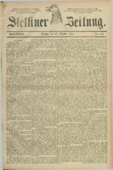 Stettiner Zeitung. 1887, Nr. 492 (21 Oktober) - Abend-Ausgabe