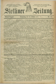 Stettiner Zeitung. 1887, Nr. 501 (27 Oktober) - Morgen-Ausgabe