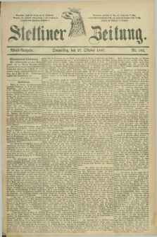 Stettiner Zeitung. 1887, Nr. 502 (27 Oktober) - Abend-Ausgabe