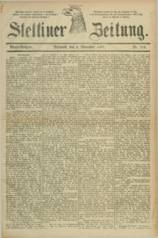 Stettiner Zeitung. 1887, Nr. 512 (2 November) - Abend-Ausgabe