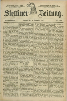 Stettiner Zeitung. 1887, Nr. 519 (6 November) - Morgen-Ausgabe