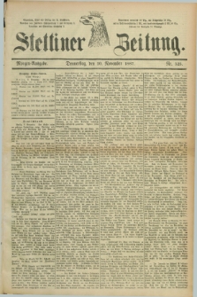 Stettiner Zeitung. 1887, Nr. 525 (10 November) - Morgen-Ausgabe
