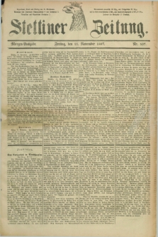 Stettiner Zeitung. 1887, Nr. 527 (11 November) - Morgen-Ausgabe