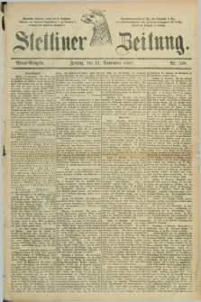 Stettiner Zeitung. 1887, Nr. 528 (11 November) - Abend-Ausgabe