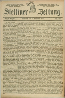 Stettiner Zeitung. 1887, Nr. 535 (16 November) - Morgen-Ausgabe