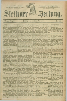 Stettiner Zeitung. 1887, Nr. 539 (18 November) - Morgen-Ausgabe