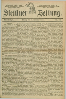 Stettiner Zeitung. 1887, Nr. 544 (21 November) - Abend-Ausgabe