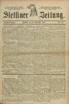 Stettiner Zeitung. 1887, Nr. 545 (22 November) - Morgen-Ausgabe