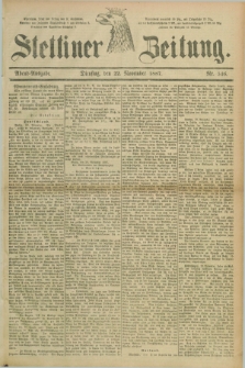 Stettiner Zeitung. 1887, Nr. 546 (22 November) - Abend-Ausgabe