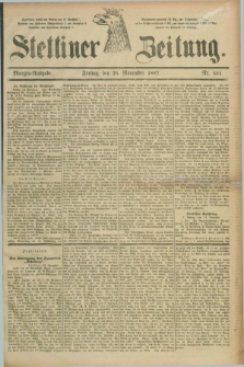 Stettiner Zeitung. 1887, Nr. 551 (25 November) - Morgen-Ausgabe