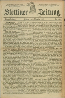 Stettiner Zeitung. 1887, Nr. 563 (2 Dezember) - Morgen-Ausgabe