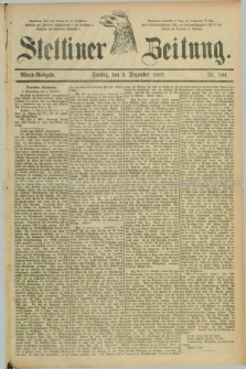 Stettiner Zeitung. 1887, Nr. 564 (2 Dezember) - Abend-Ausgabe