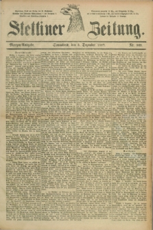 Stettiner Zeitung. 1887, Nr. 565 (3 Dezember) - Morgen-Ausgabe