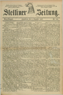 Stettiner Zeitung. 1887, Nr. 566 (3 Dezember) - Abend-Ausgabe