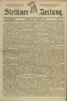 Stettiner Zeitung. 1887, Nr. 567 (4 Dezember) - Morgen-Ausgabe