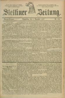 Stettiner Zeitung. 1887, Nr. 573 (8 Dezember) - Morgen-Ausgabe